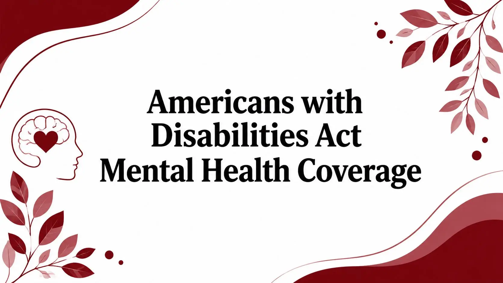 Banner: 'Americans with Disabilities Act Mental Health Coverage' with red leaf motifs and a brain-heart outline on the left.