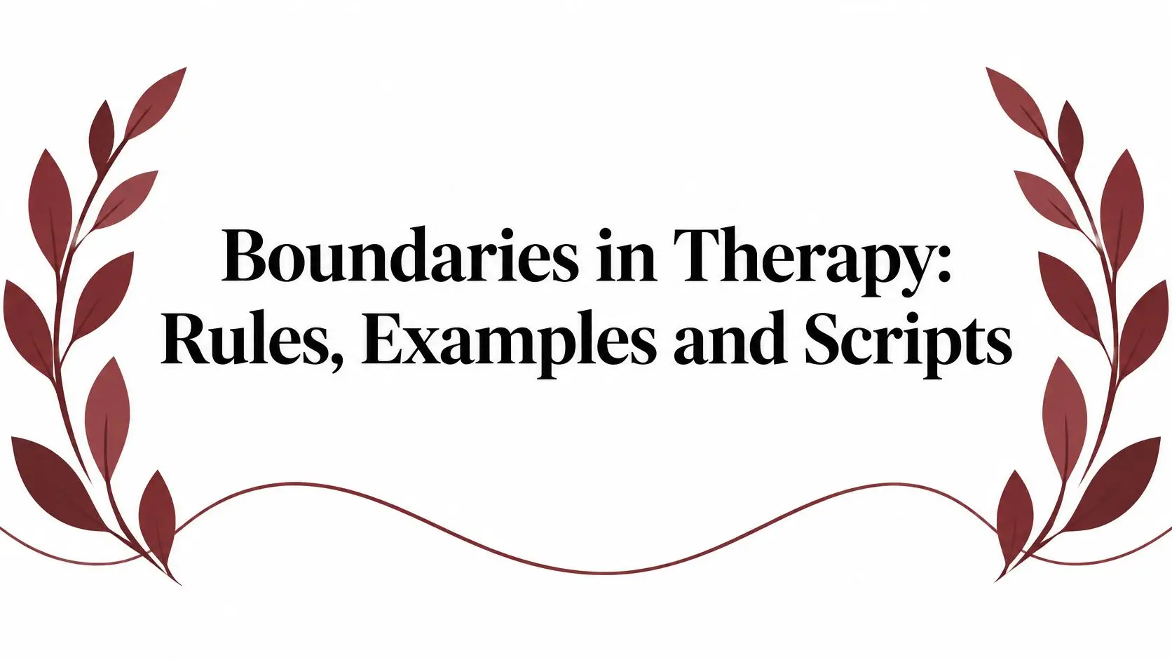 Title card: 'Boundaries in Therapy: Rules, Examples and Scripts' with maroon laurel decorations on white background.